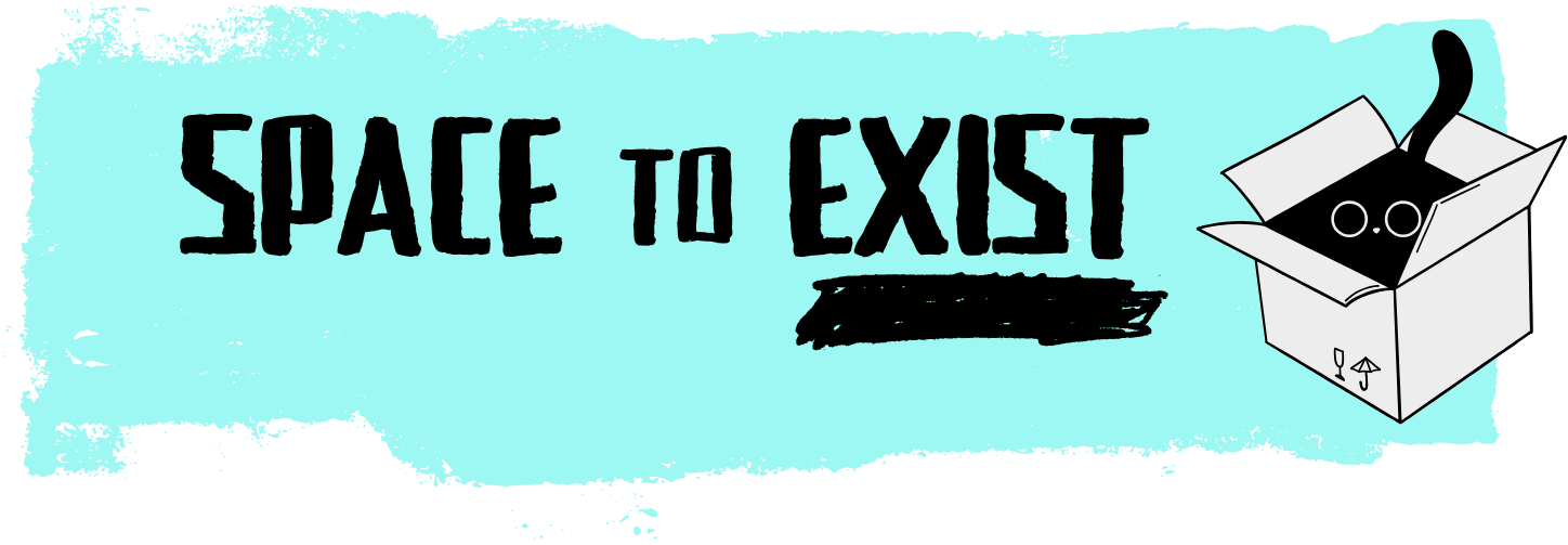 Space to Exist